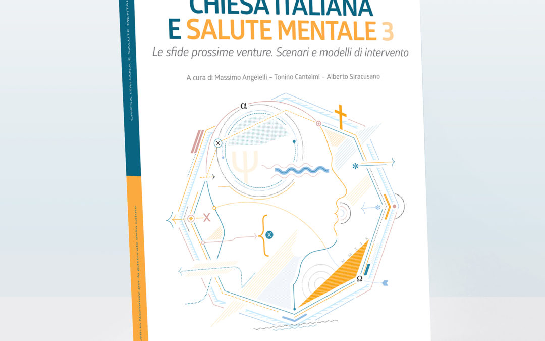 Chiesa italiana e salute mentale. Vol. 3: Le sfide prossime venture. Scenari e modelli di intervento