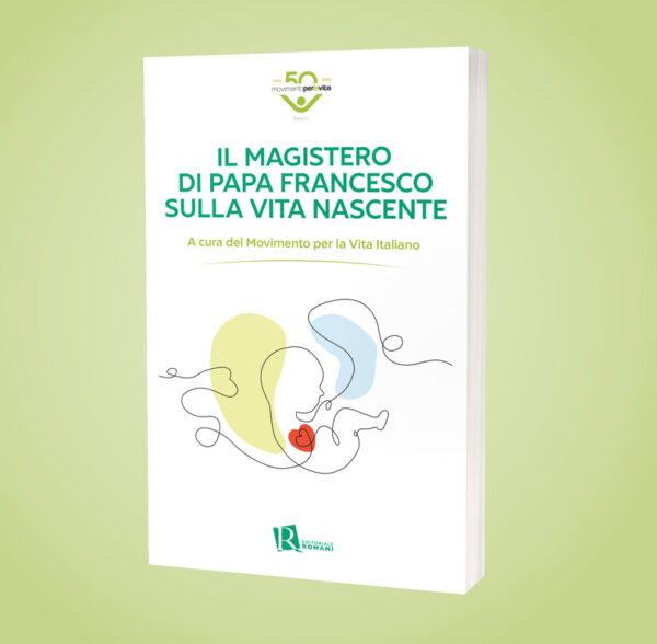 Il Magistero di papa Francesco sulla vita nascente